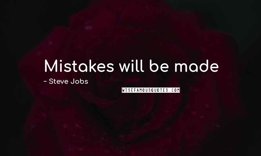 Steve Jobs Quotes: Mistakes will be made