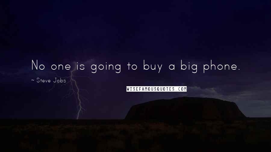 Steve Jobs Quotes: No one is going to buy a big phone.