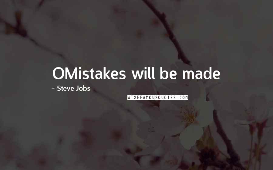 Steve Jobs Quotes: OMistakes will be made