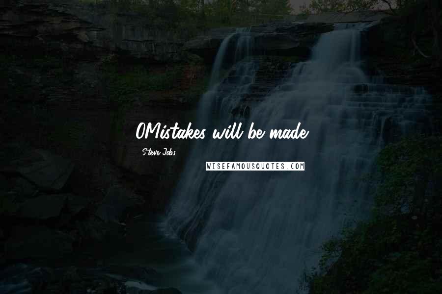 Steve Jobs Quotes: OMistakes will be made