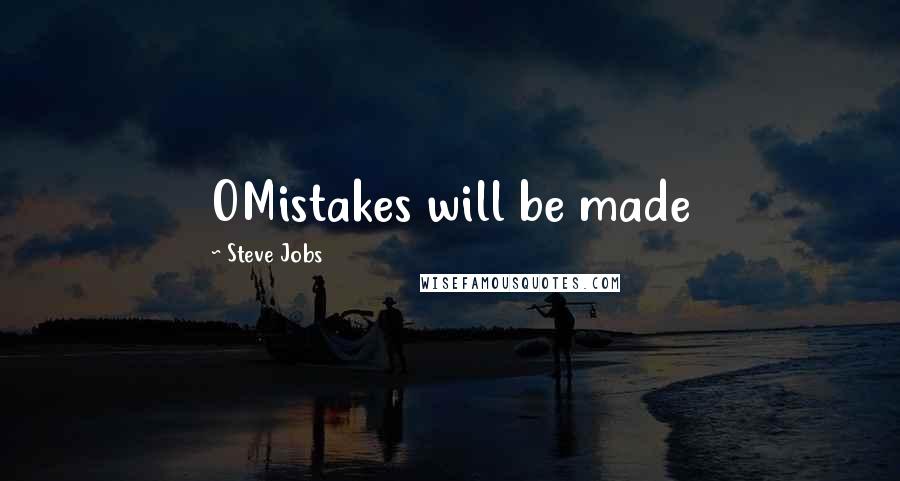 Steve Jobs Quotes: OMistakes will be made