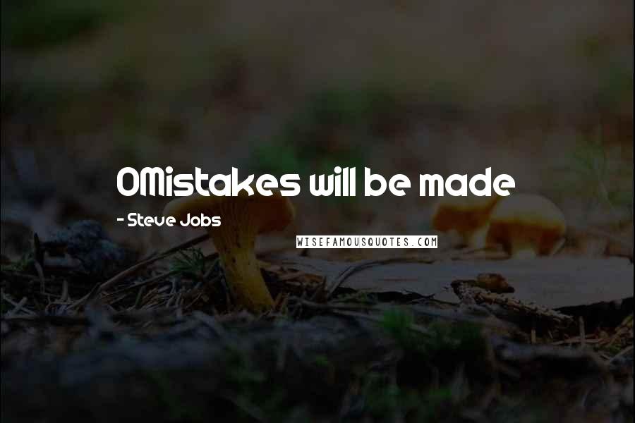 Steve Jobs Quotes: OMistakes will be made