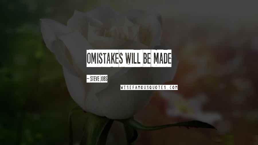 Steve Jobs Quotes: OMistakes will be made