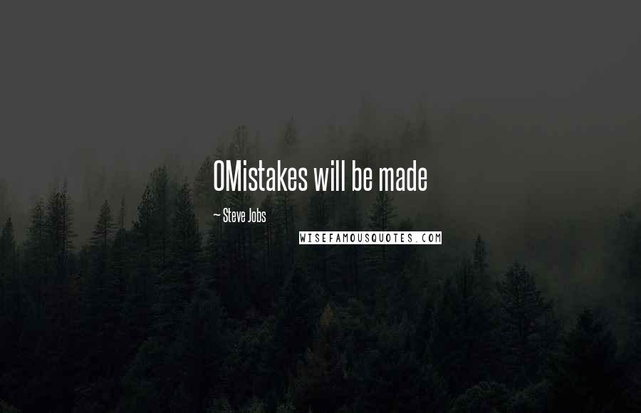 Steve Jobs Quotes: OMistakes will be made