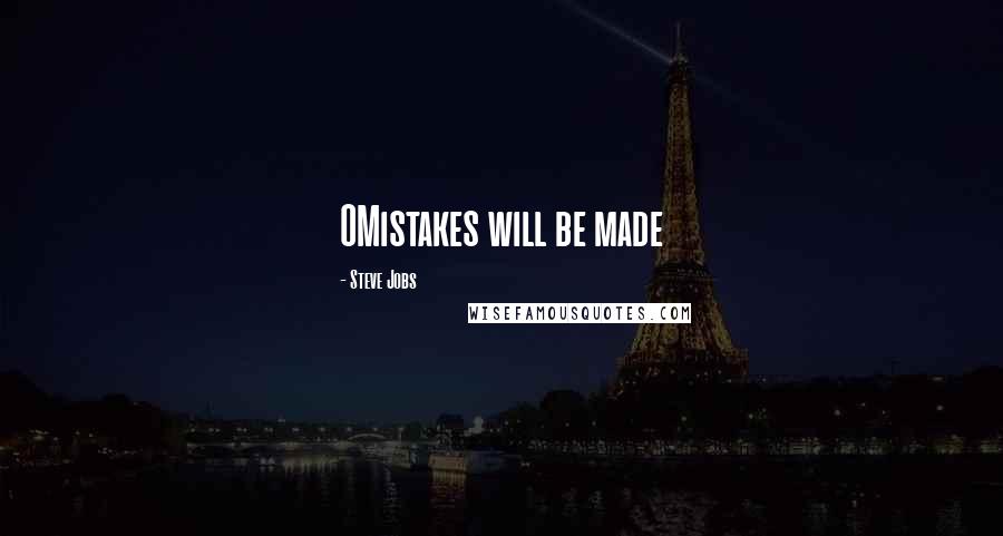 Steve Jobs Quotes: OMistakes will be made