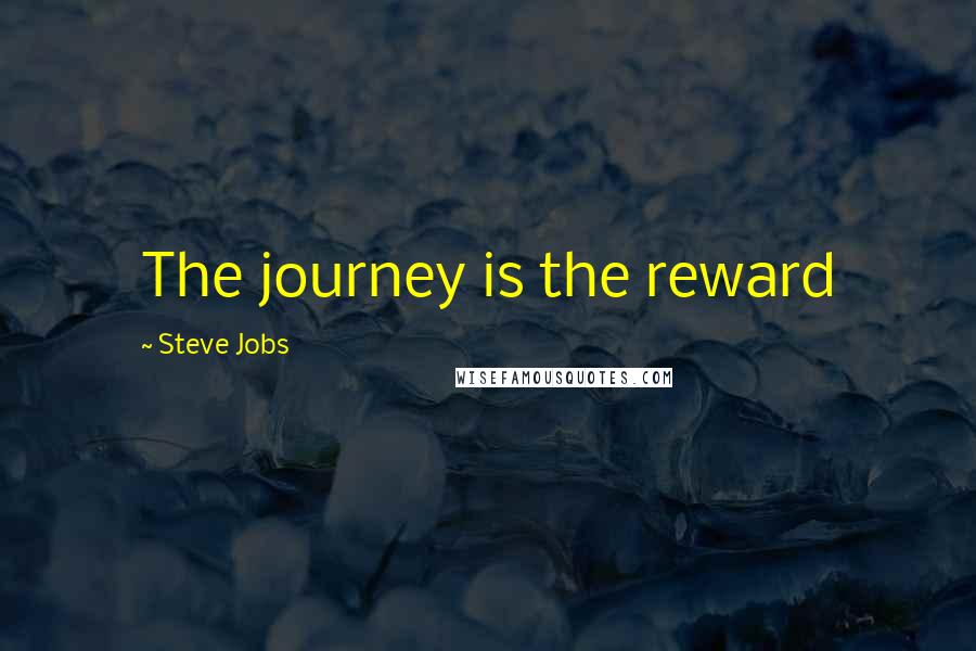 Steve Jobs Quotes: The journey is the reward