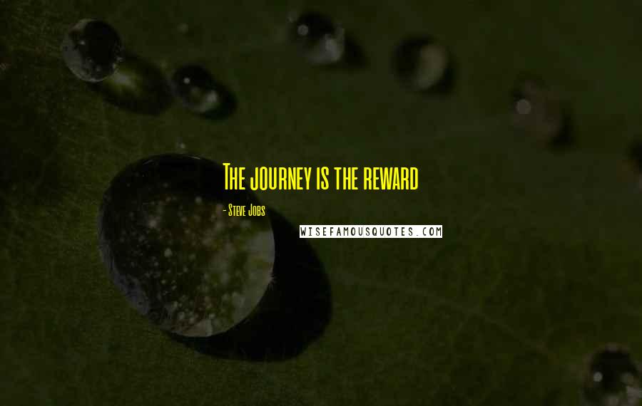 Steve Jobs Quotes: The journey is the reward