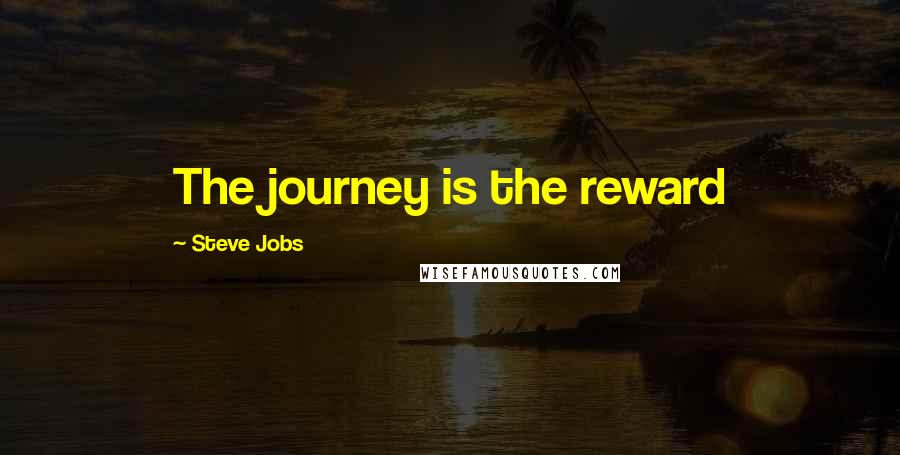 Steve Jobs Quotes: The journey is the reward