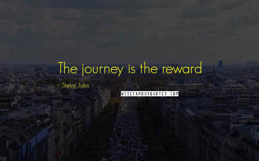 Steve Jobs Quotes: The journey is the reward