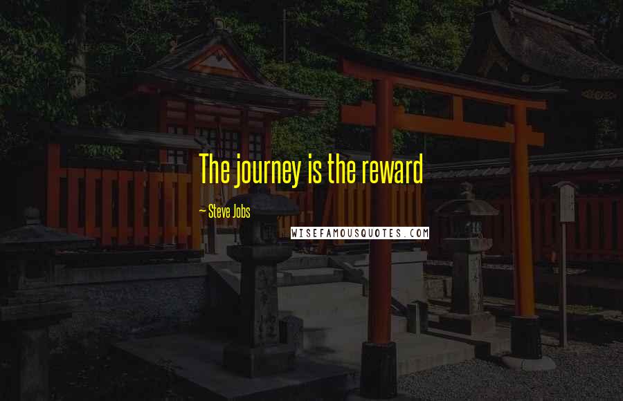 Steve Jobs Quotes: The journey is the reward