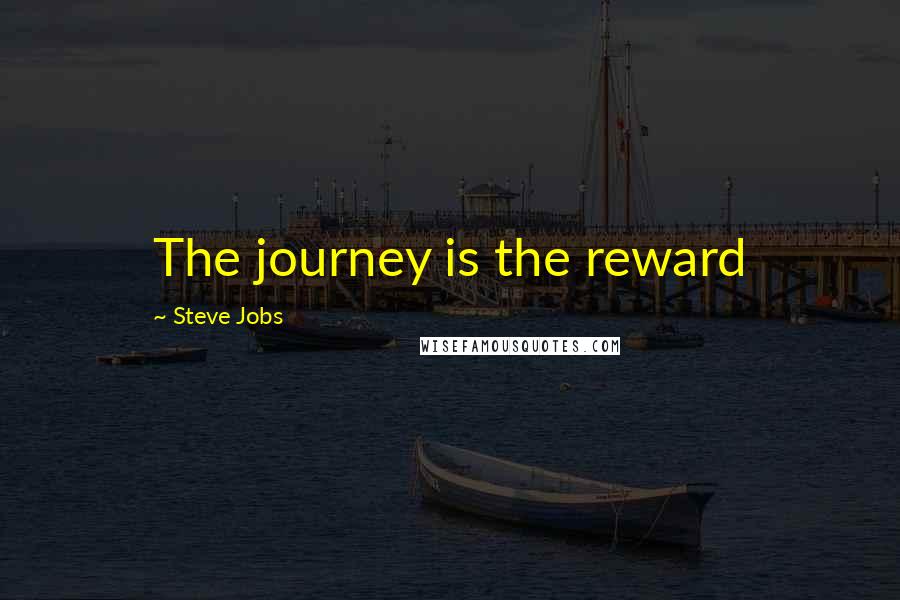 Steve Jobs Quotes: The journey is the reward