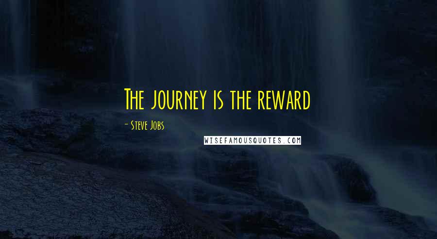 Steve Jobs Quotes: The journey is the reward