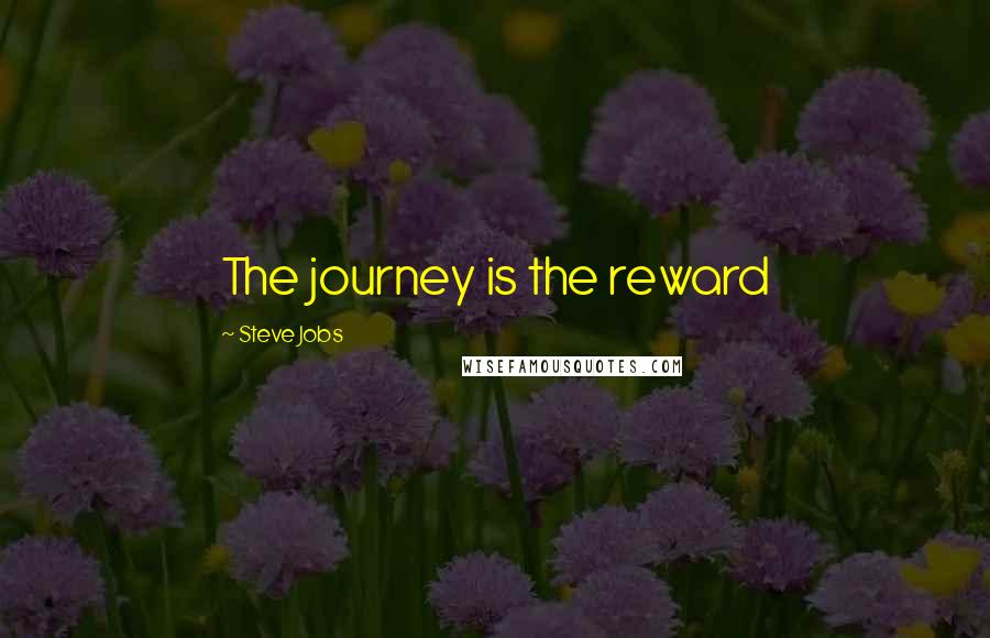 Steve Jobs Quotes: The journey is the reward