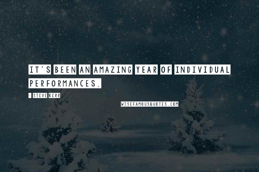 Steve Kerr Quotes: It's been an amazing year of individual performances.