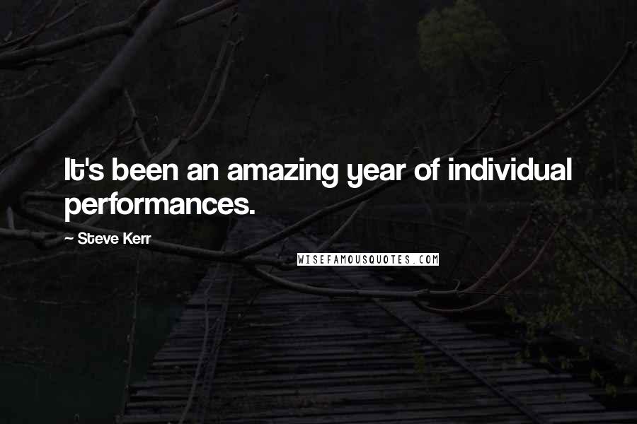 Steve Kerr Quotes: It's been an amazing year of individual performances.