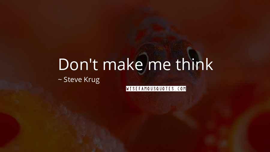 Steve Krug Quotes: Don't make me think