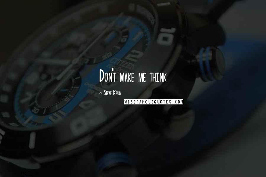 Steve Krug Quotes: Don't make me think