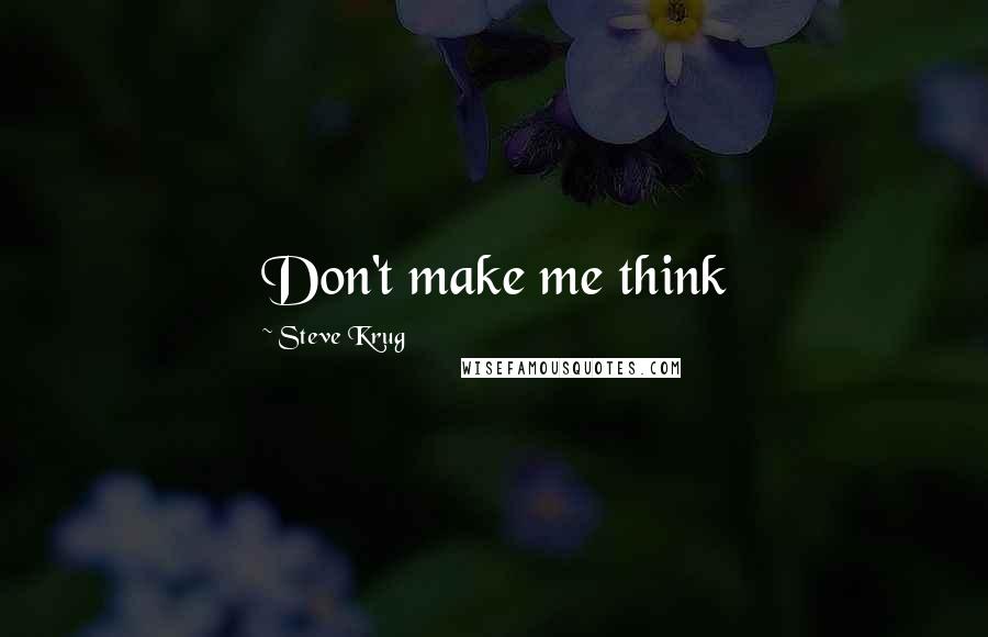 Steve Krug Quotes: Don't make me think