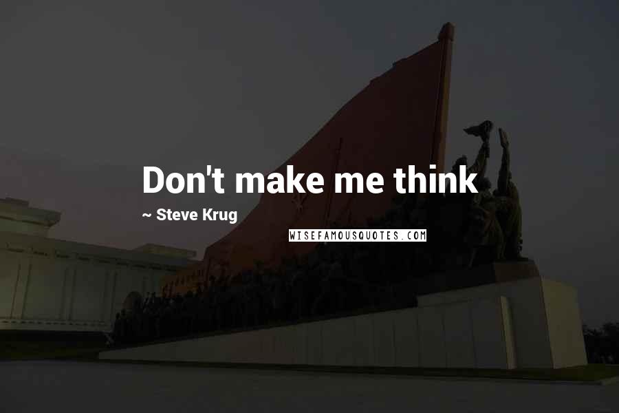 Steve Krug Quotes: Don't make me think