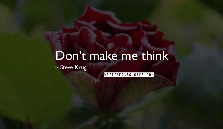 Steve Krug Quotes: Don't make me think