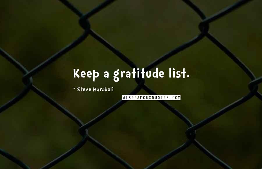 Steve Maraboli Quotes: Keep a gratitude list.