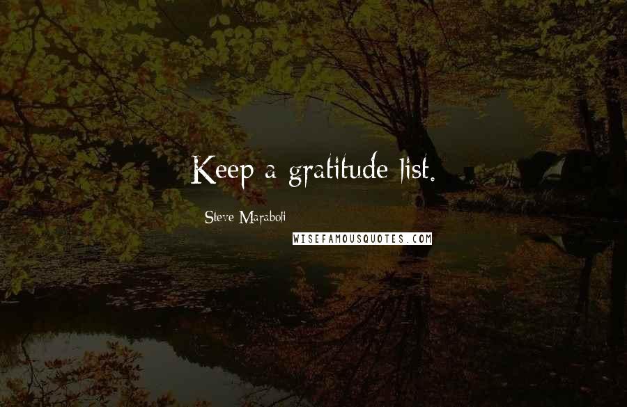 Steve Maraboli Quotes: Keep a gratitude list.