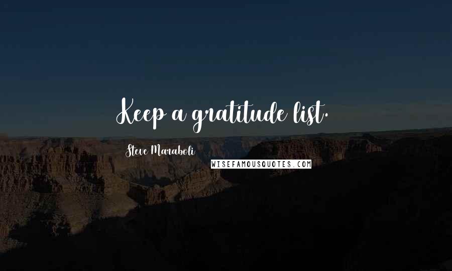 Steve Maraboli Quotes: Keep a gratitude list.