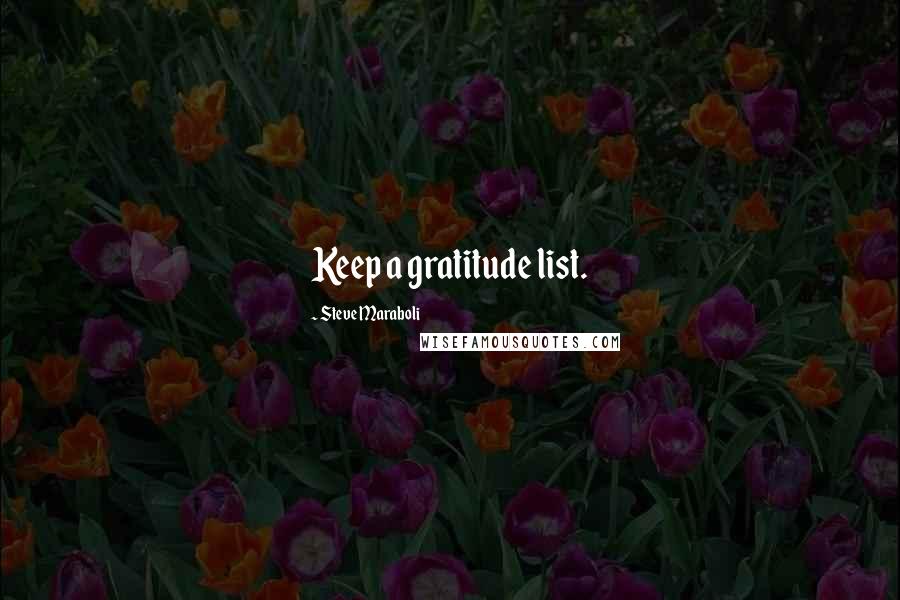 Steve Maraboli Quotes: Keep a gratitude list.