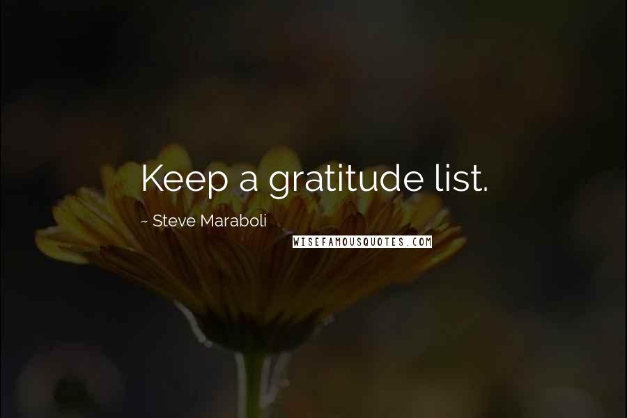 Steve Maraboli Quotes: Keep a gratitude list.