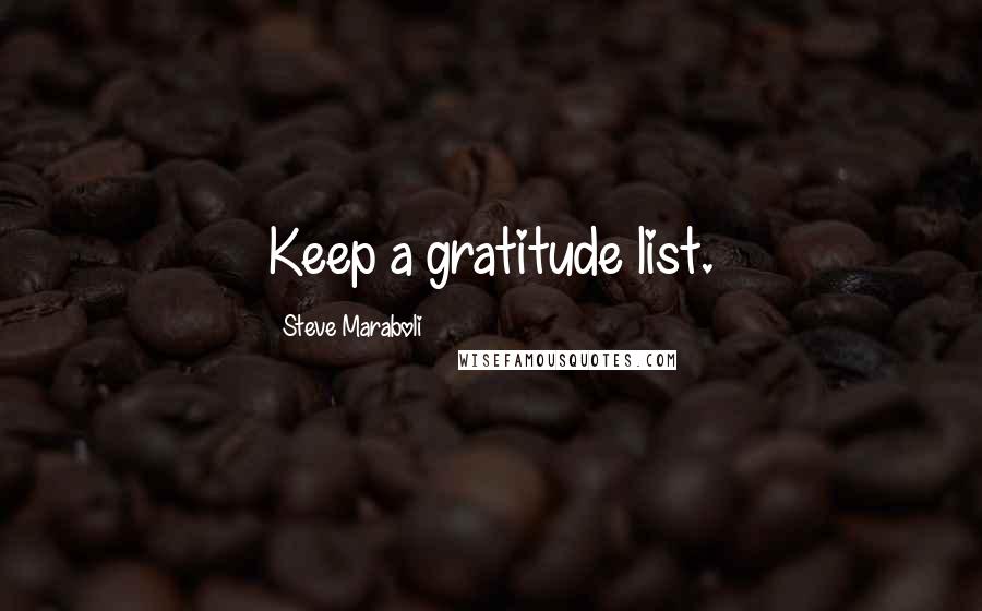 Steve Maraboli Quotes: Keep a gratitude list.