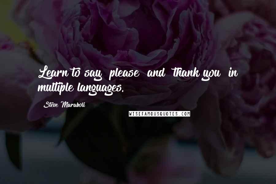 Steve Maraboli Quotes: Learn to say "please" and "thank you" in multiple languages.