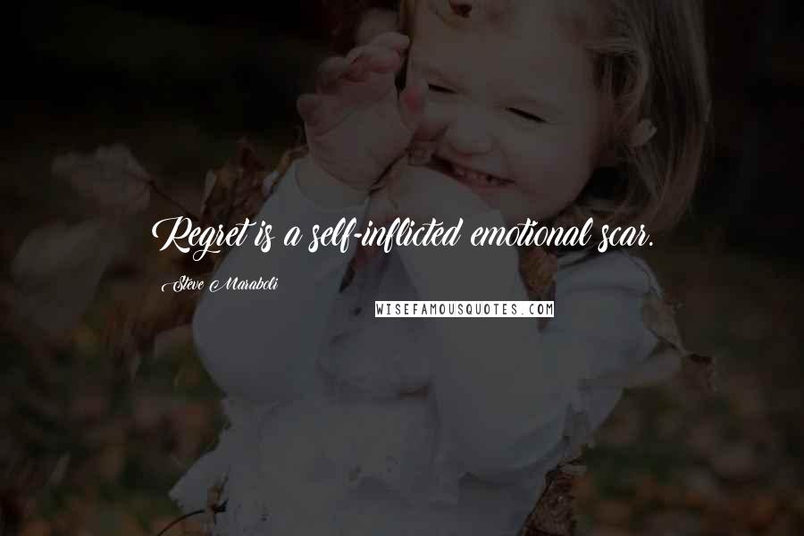 Steve Maraboli Quotes: Regret is a self-inflicted emotional scar.