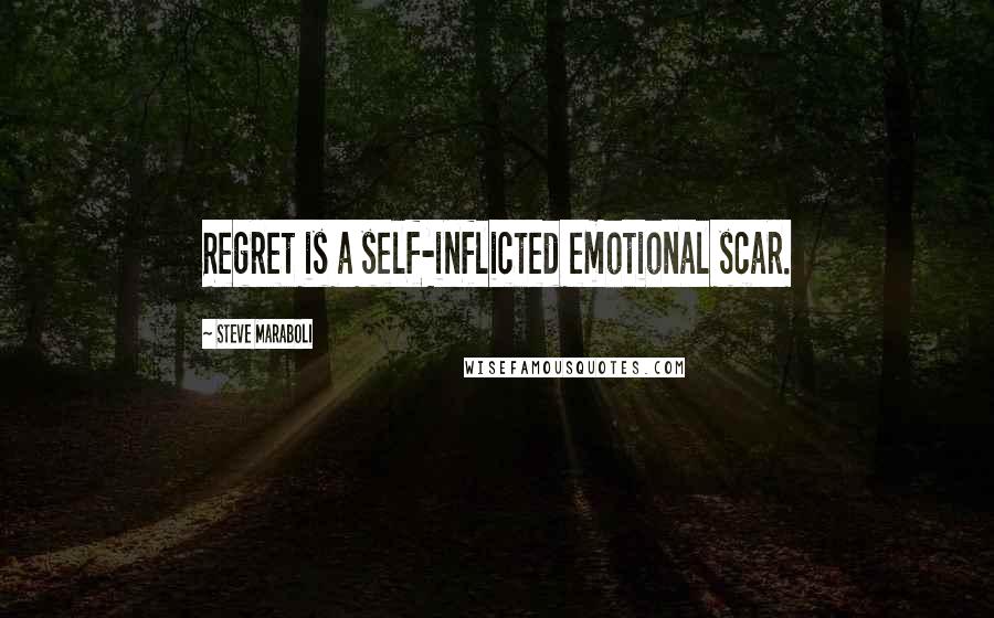 Steve Maraboli Quotes: Regret is a self-inflicted emotional scar.