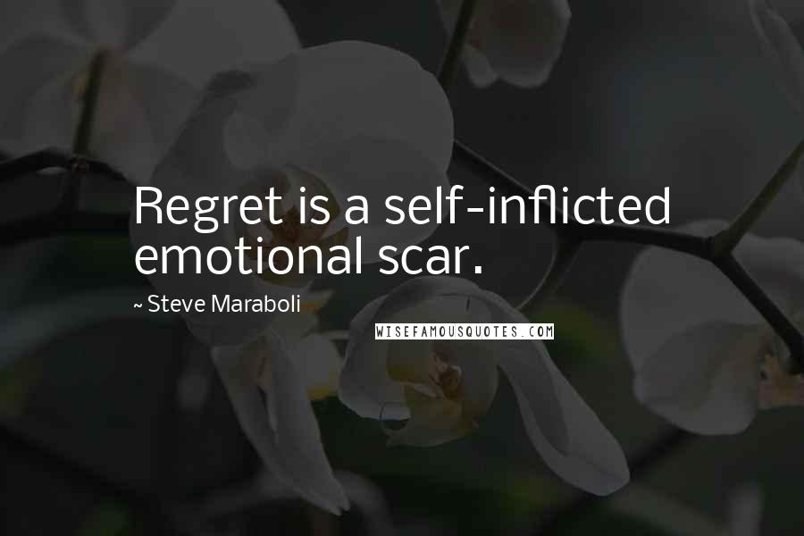 Steve Maraboli Quotes: Regret is a self-inflicted emotional scar.