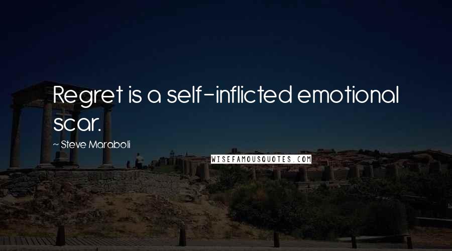 Steve Maraboli Quotes: Regret is a self-inflicted emotional scar.