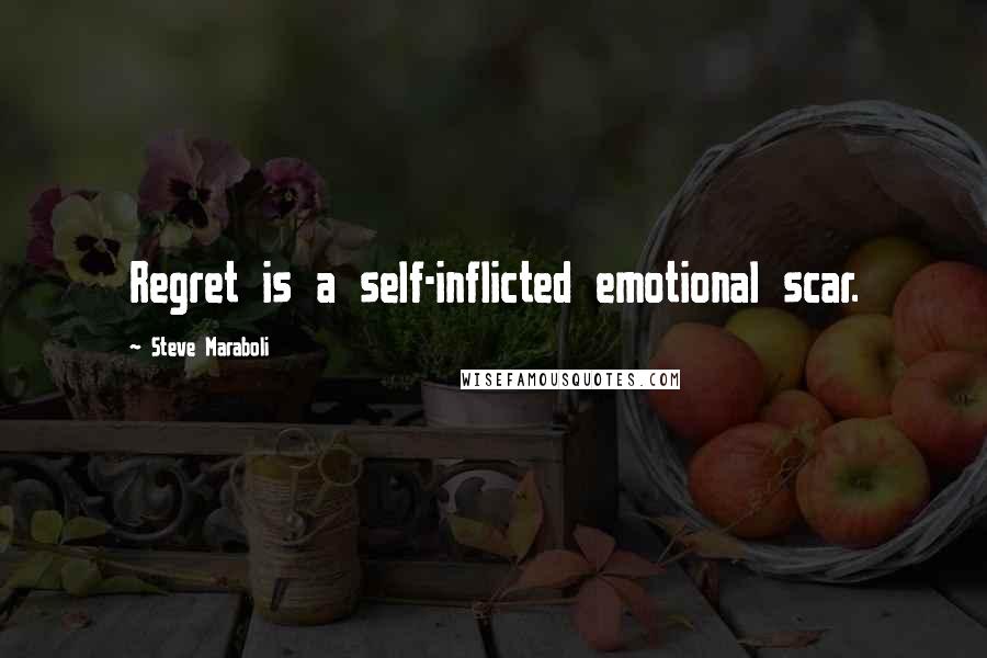 Steve Maraboli Quotes: Regret is a self-inflicted emotional scar.