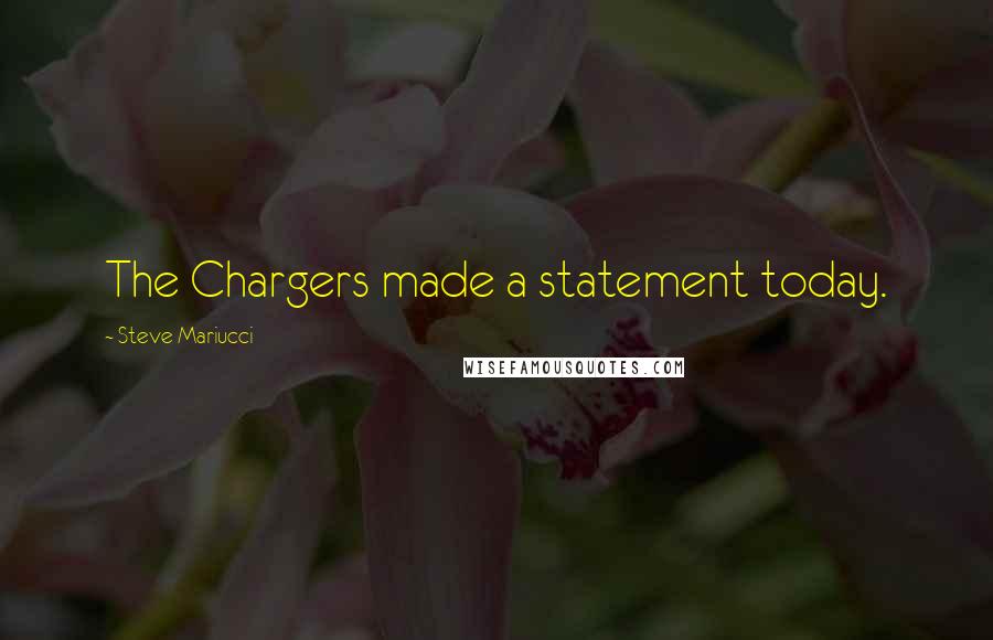 Steve Mariucci Quotes: The Chargers made a statement today.