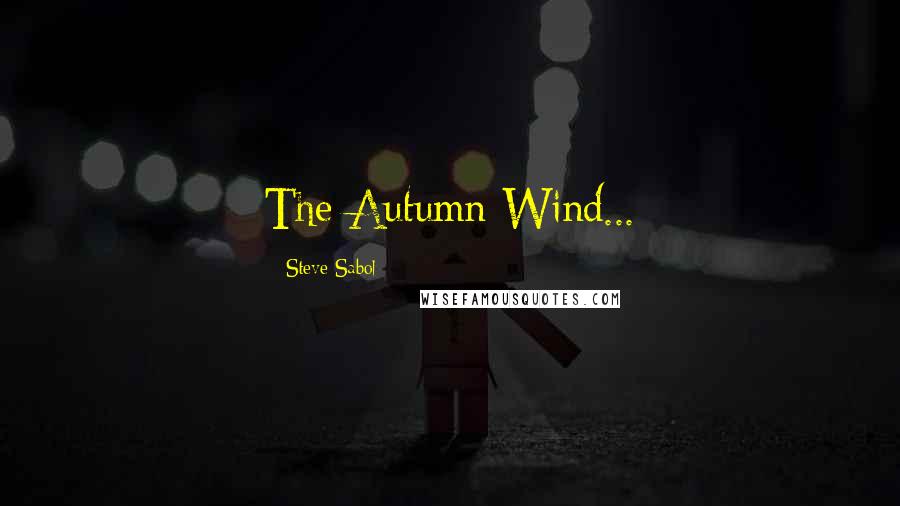 Steve Sabol Quotes: The Autumn Wind...