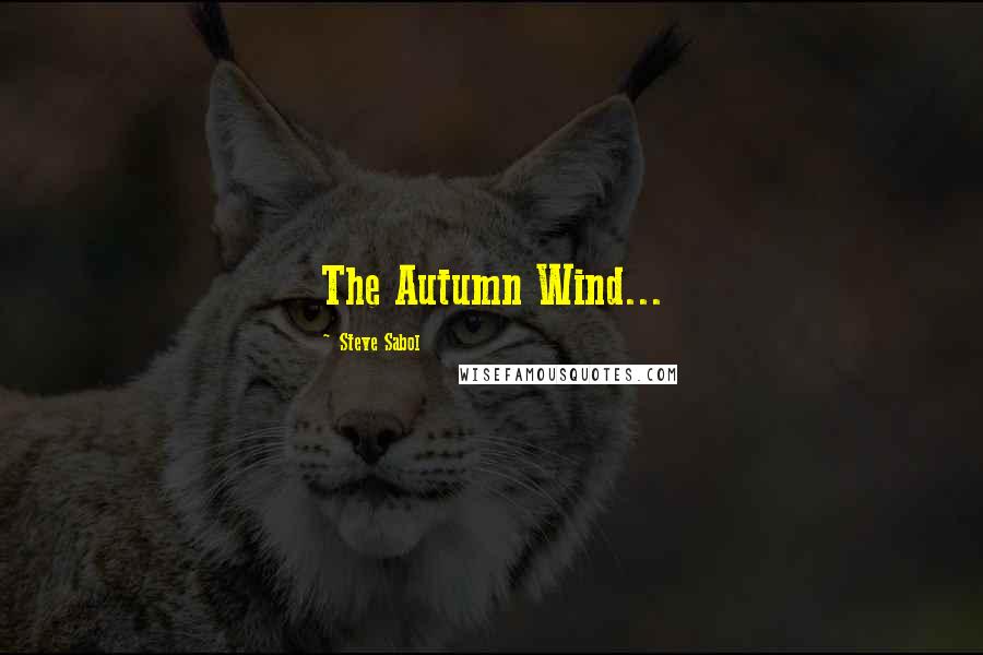 Steve Sabol Quotes: The Autumn Wind...