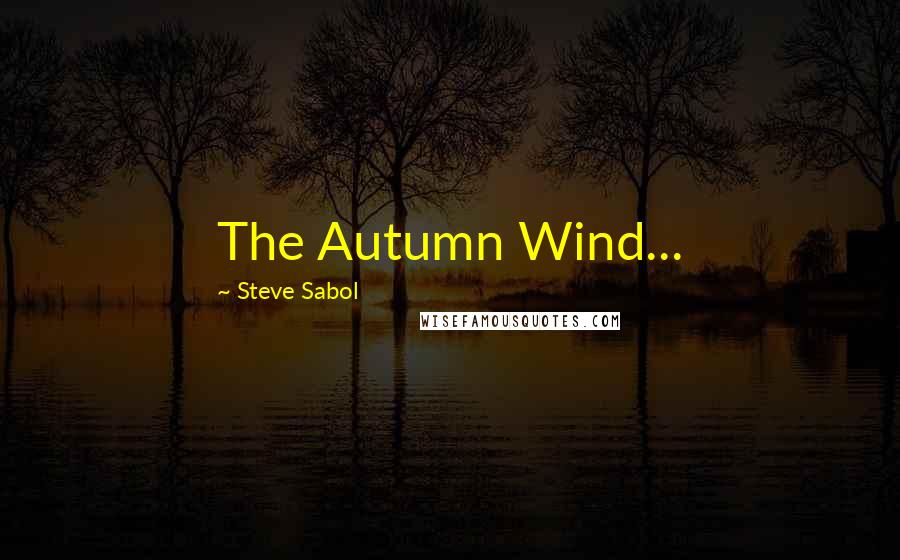 Steve Sabol Quotes: The Autumn Wind...