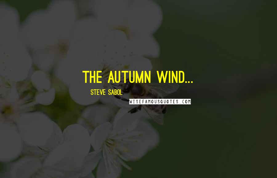 Steve Sabol Quotes: The Autumn Wind...