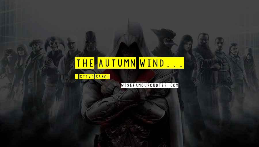 Steve Sabol Quotes: The Autumn Wind...