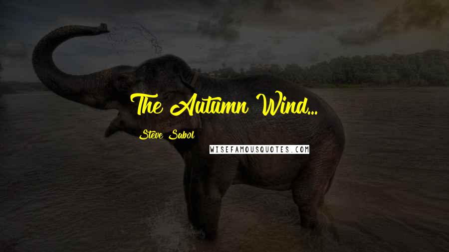 Steve Sabol Quotes: The Autumn Wind...