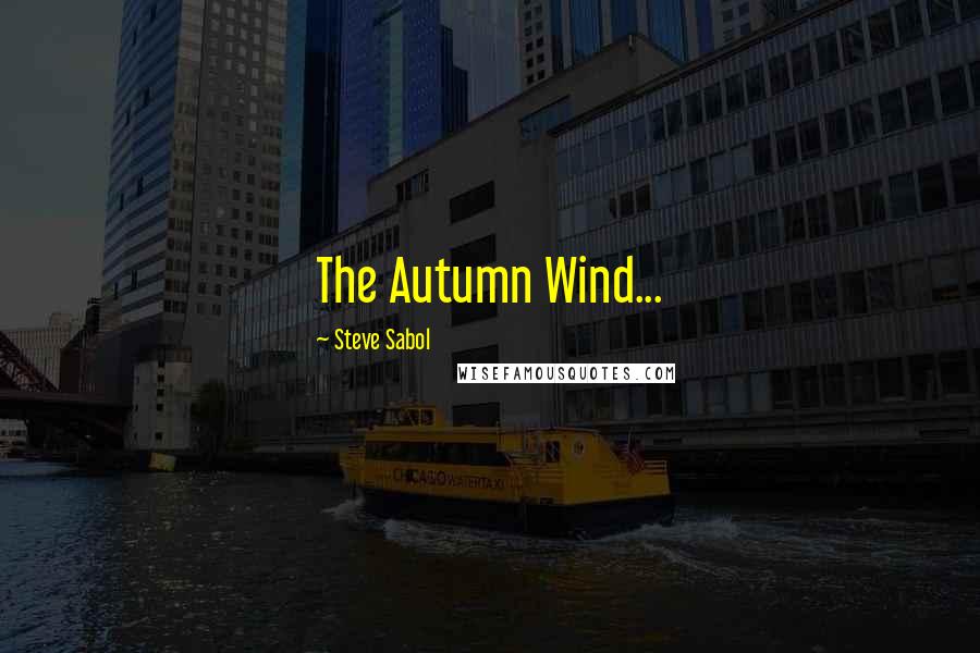 Steve Sabol Quotes: The Autumn Wind...
