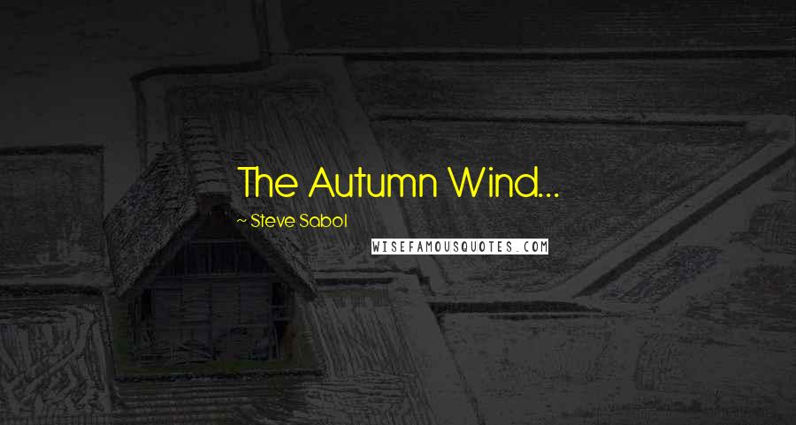 Steve Sabol Quotes: The Autumn Wind...