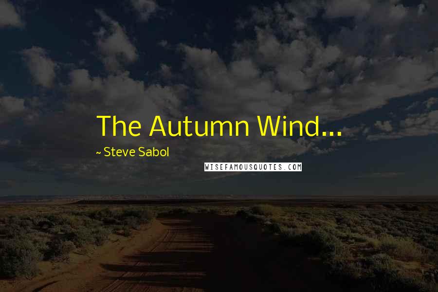 Steve Sabol Quotes: The Autumn Wind...