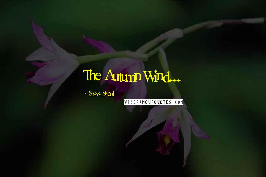 Steve Sabol Quotes: The Autumn Wind...