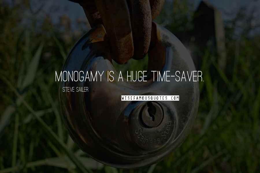 Steve Sailer Quotes: Monogamy is a huge time-saver.