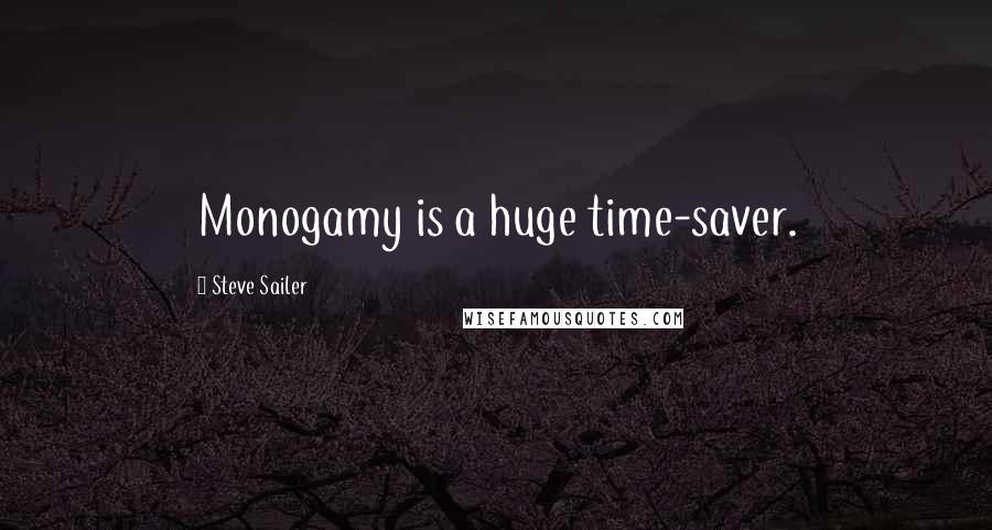 Steve Sailer Quotes: Monogamy is a huge time-saver.