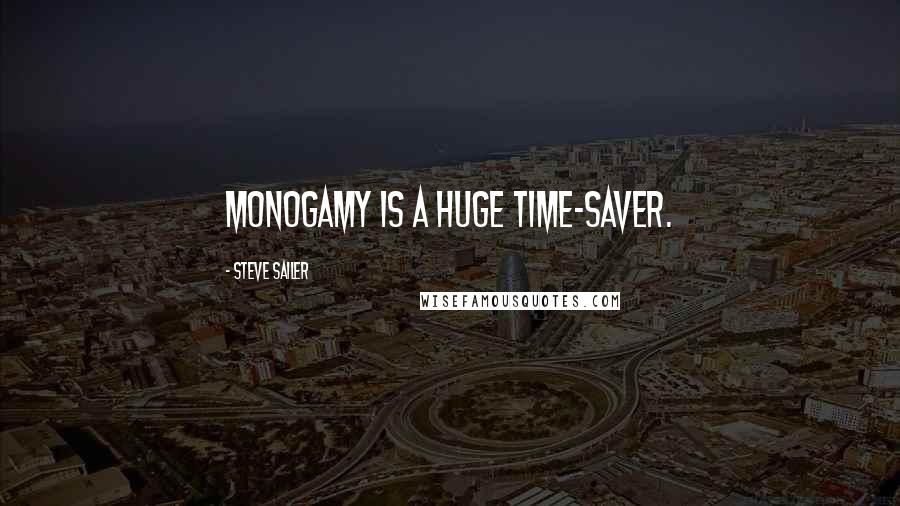 Steve Sailer Quotes: Monogamy is a huge time-saver.